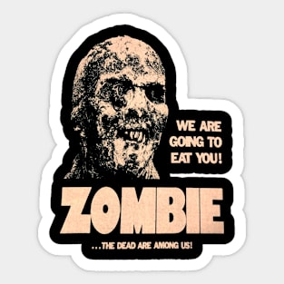 We Are Going To Eat You - Zombie Sticker